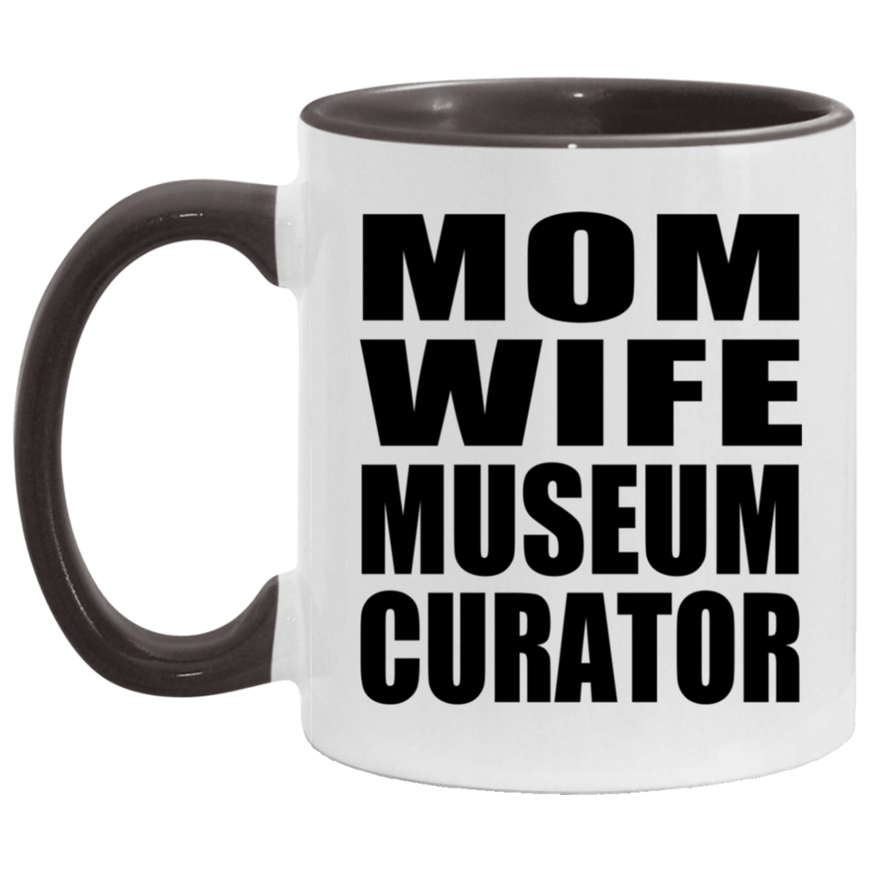 Mom Wife Museum Curator - 11oz Accent Mug Black