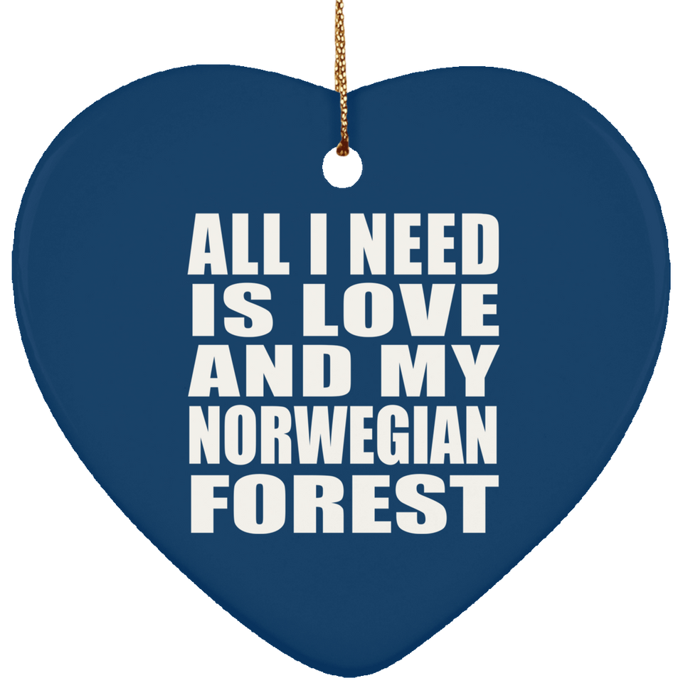 All I Need Is Love And My Norwegian Forest - Heart Ornament
