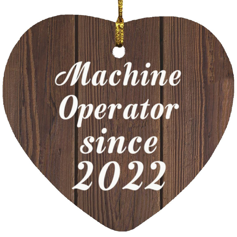 Machine Operator Since 2022 - Heart Ornament D