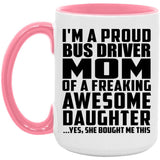 Proud Bus Driver Mom Of Awesome Daughter - 15oz Accent Mug Pink