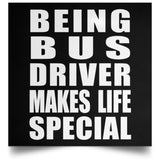 Being Bus Driver Makes Life Special - Poster Square