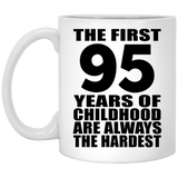 95th Birthday First 95 Years of Childhood Are The Hardest - 11oz Coffee Mug