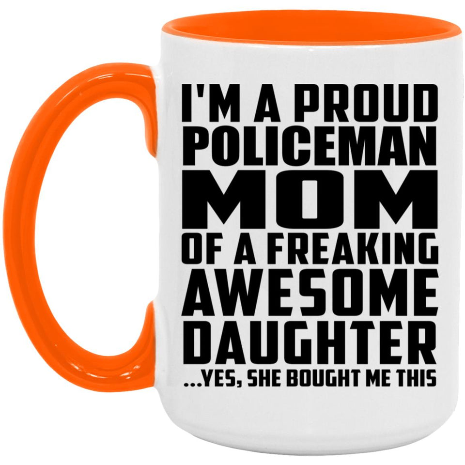 Proud Policeman Mom Of Awesome Daughter - 15oz Accent Mug Orange