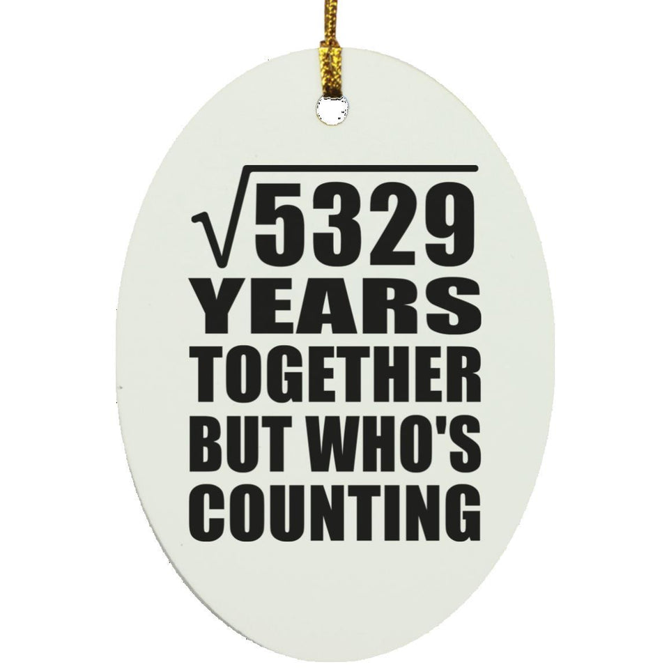 73rd Anniversary Square Root of 5329 Years Who's Counting - Oval Ornament