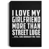 I Love My Girlfriend More Than Street Luge - Canvas Portrait