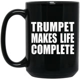 Trumpet Makes Life Complete - 15oz Coffee Mug Black