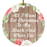 All I Want For Christmas Is My Black And White Cat - Circle Ornament B