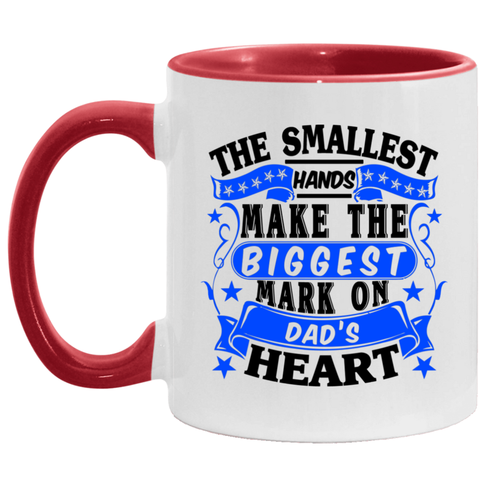 The Smallest Hands Make The Biggest Mark On Dad's Heart - 11oz Accent Mug Red