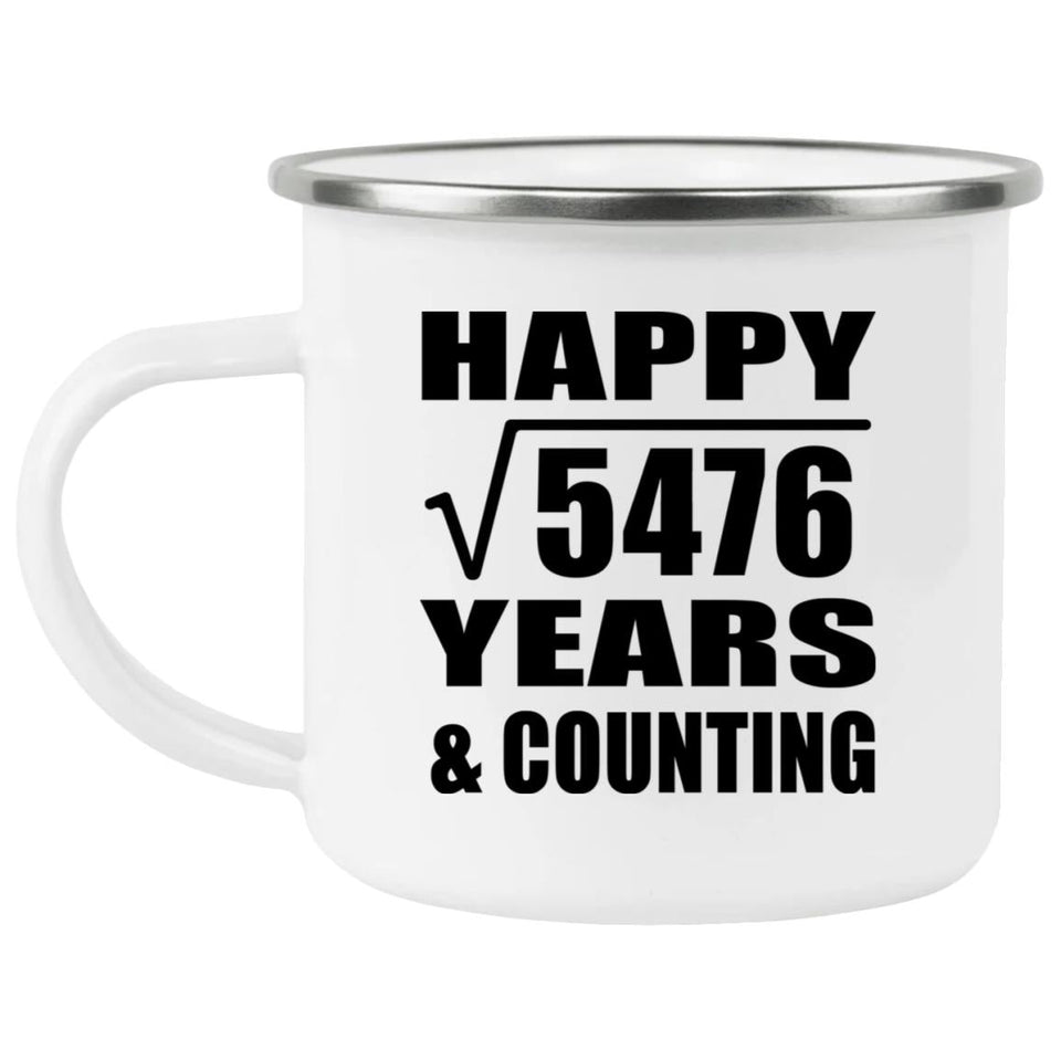 Happy 74th Anniversary Square Root of 5476 Years & Counting - 12oz Camping Mug