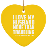 I Love My Husband More Than Traveling - Heart Ornament
