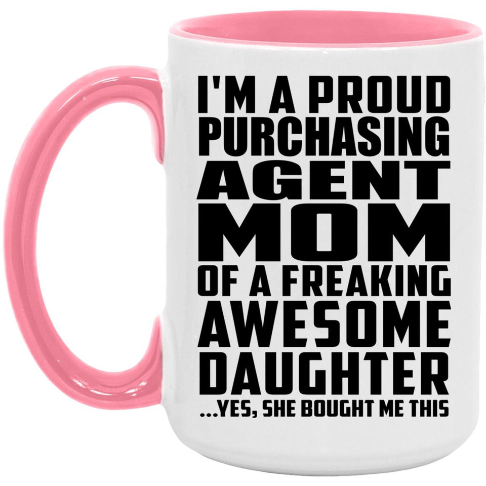 Proud Purchasing Agent Mom Of Awesome Daughter - 15oz Accent Mug Pink