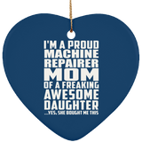 Proud Machine Repairer Mom Of Awesome Daughter - Heart Ornament