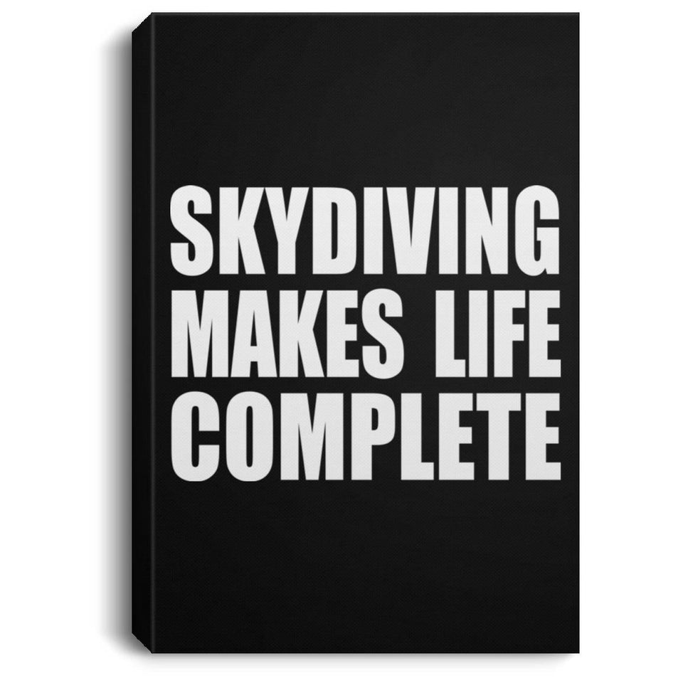 Skydiving Makes Life Complete - Canvas Portrait