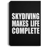 Skydiving Makes Life Complete - Canvas Portrait