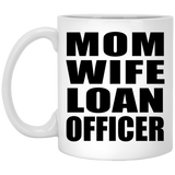 Mom Wife Loan Officer - 11oz Coffee Mug