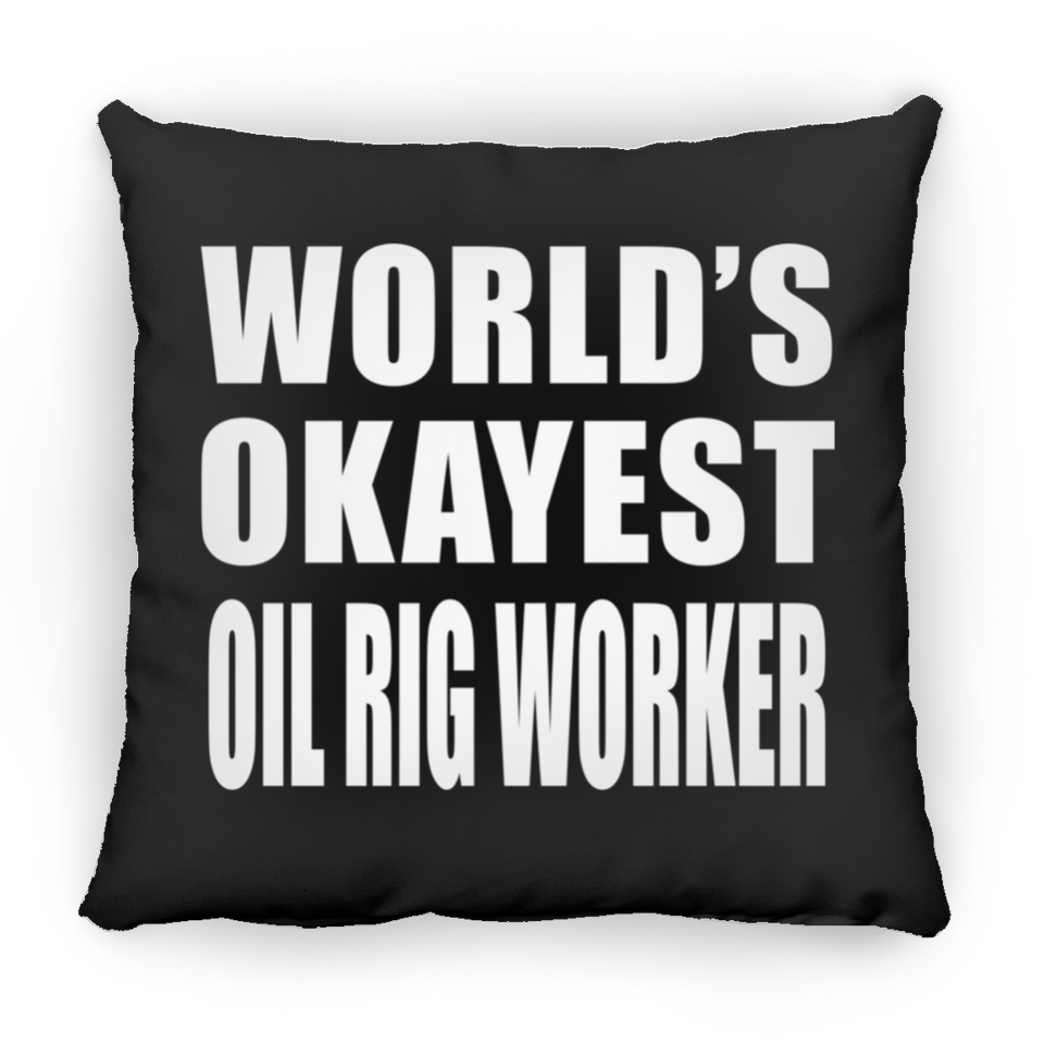 World's Okayest Oil Rig Worker - Throw Pillow Black