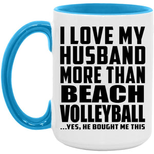 I Love My Husband More Than Beach Volleyball - 15oz Accent Mug Blue