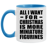 All I Want For Christmas Is More Miniature Figurines - 11oz Accent Mug Blue
