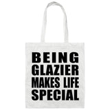 Being Glazier Makes Life Special - Tote Bag White