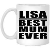 Lisa Best Mum Ever - 11 Oz Coffee Mug