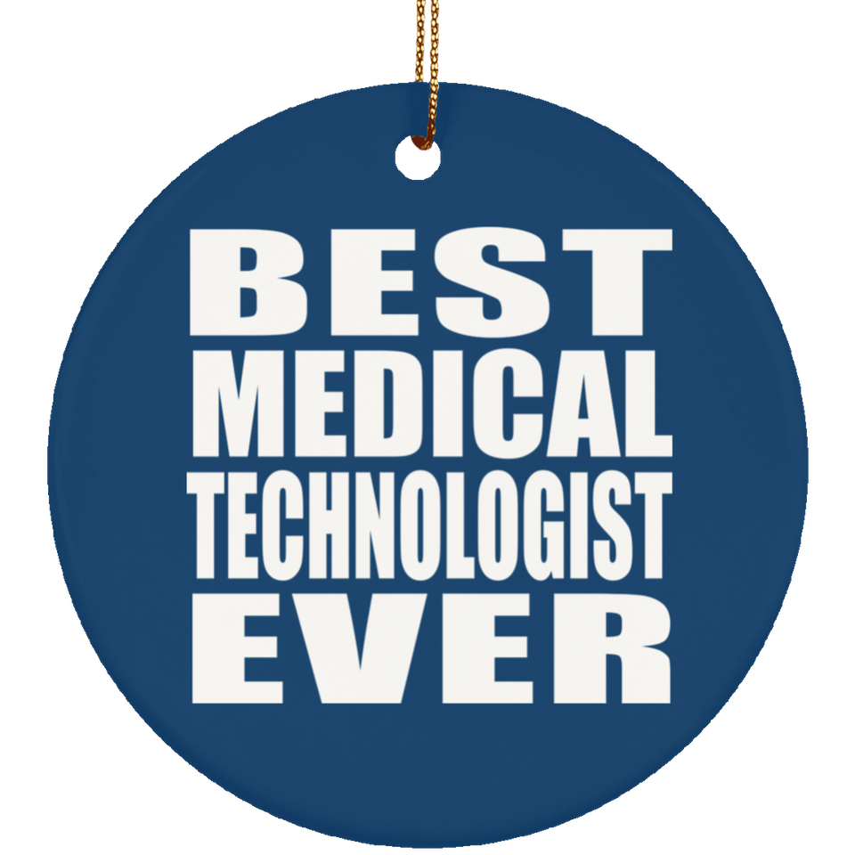 Best Medical Technologist Ever - Circle Ornament
