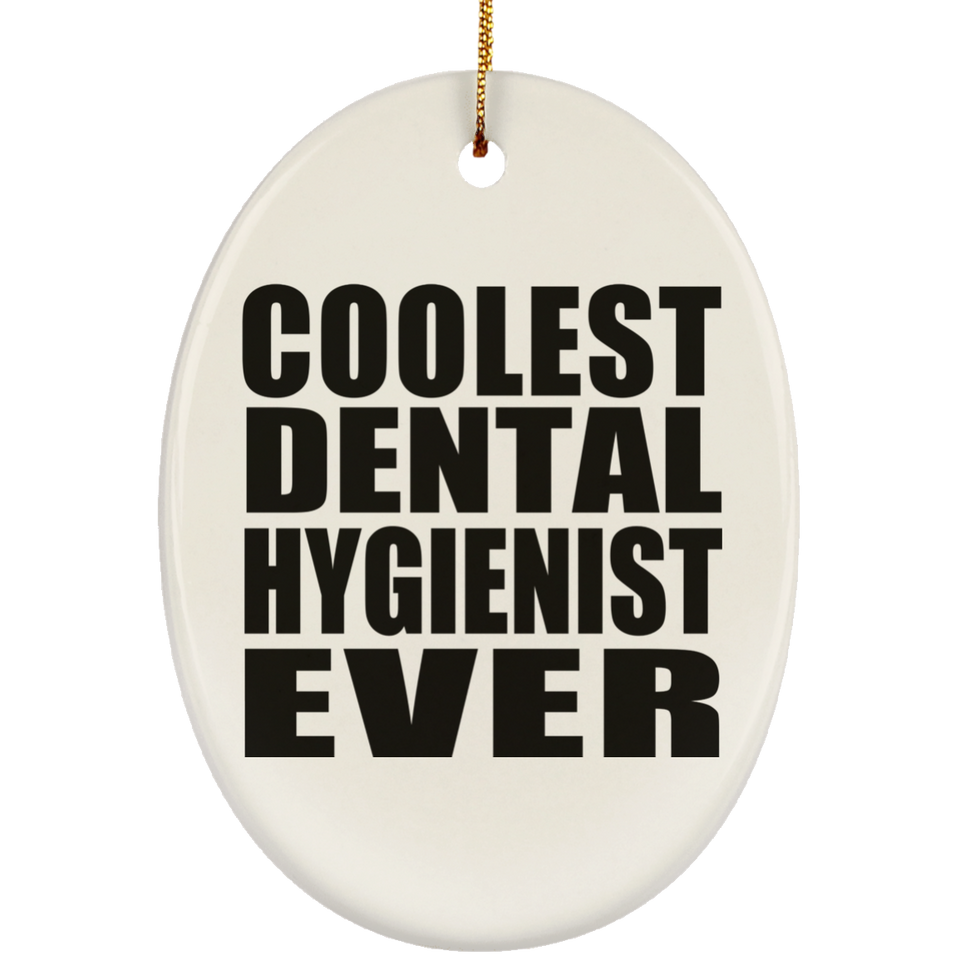Coolest Dental Hygienist Ever - Oval Ornament