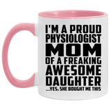 Proud Physiologist Mom Of Awesome Daughter - 11oz Accent Mug Pink