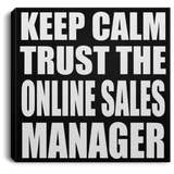 Keep Calm and Trust The Online Sales Manager - Canvas Square