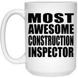 Most Awesome Construction Inspector - 15 Oz Coffee Mug