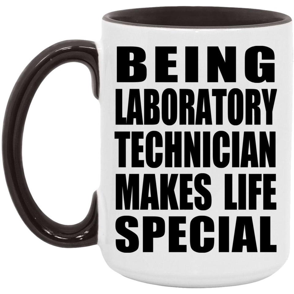 Being Laboratory Technician Makes Life Special - 15oz Accent Mug Black