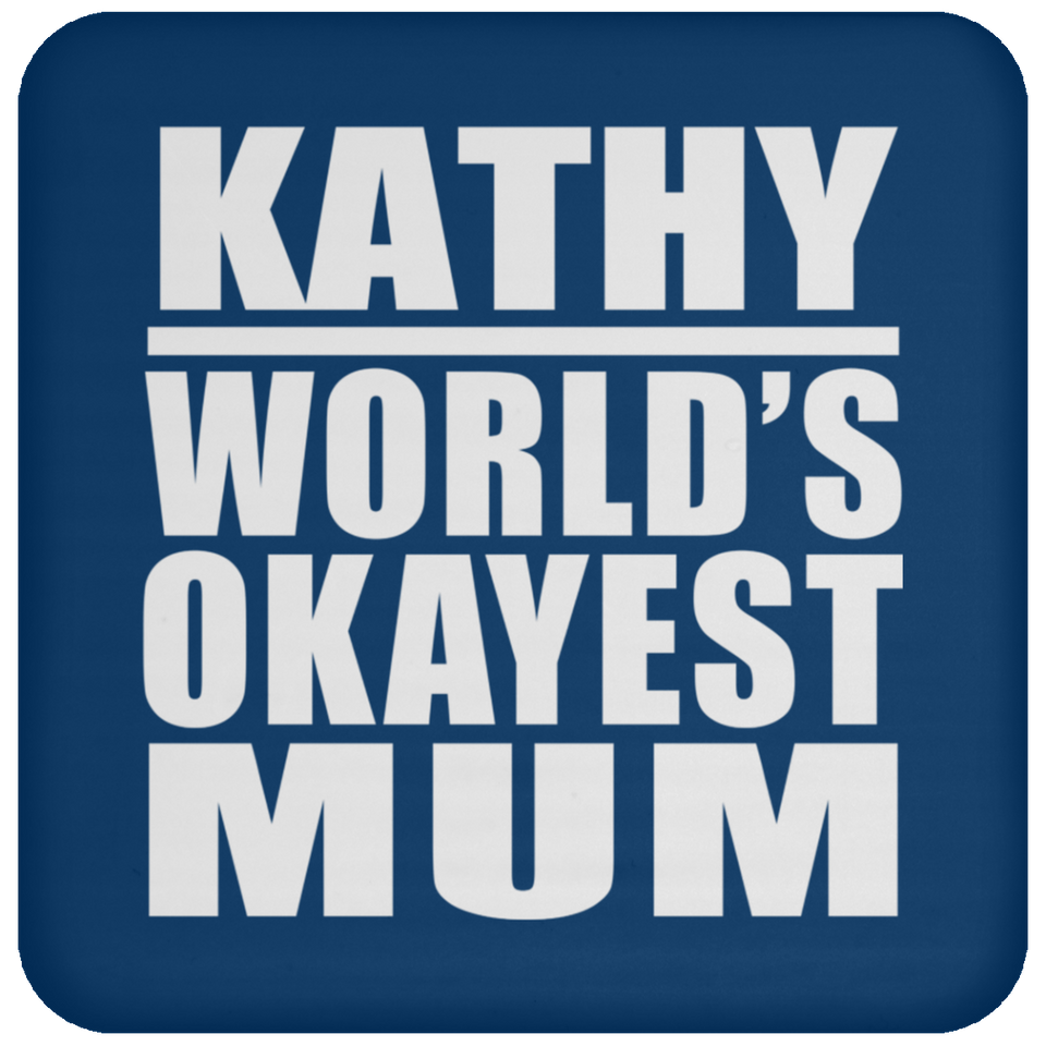 Kathy World's Okayest Mum - Drink Coaster