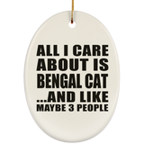 All I Care About Is Bengal Cat - Oval Ornament