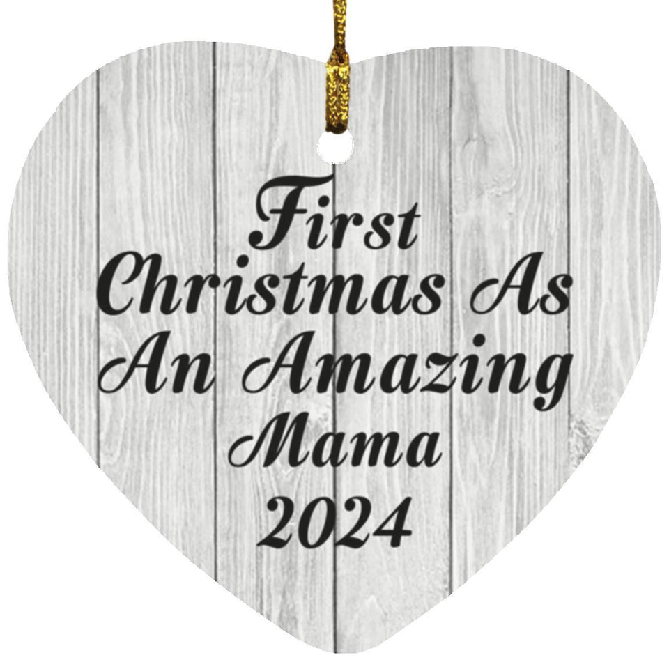 First Christmas As An Amazing Mama 2024 - Heart Ornament F