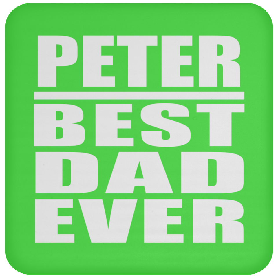 Peter Best Dad Ever - Drink Coaster
