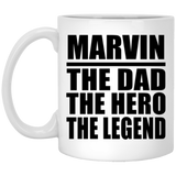 Marvin The Dad The Hero The Legend - 11 Oz Coffee Mug