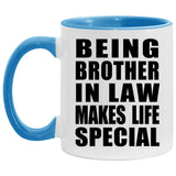 Being Brother In Law Makes Life Special - 11oz Accent Mug Blue