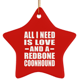 All I Need Is Love And A Redbone Coonhound - Star Ornament