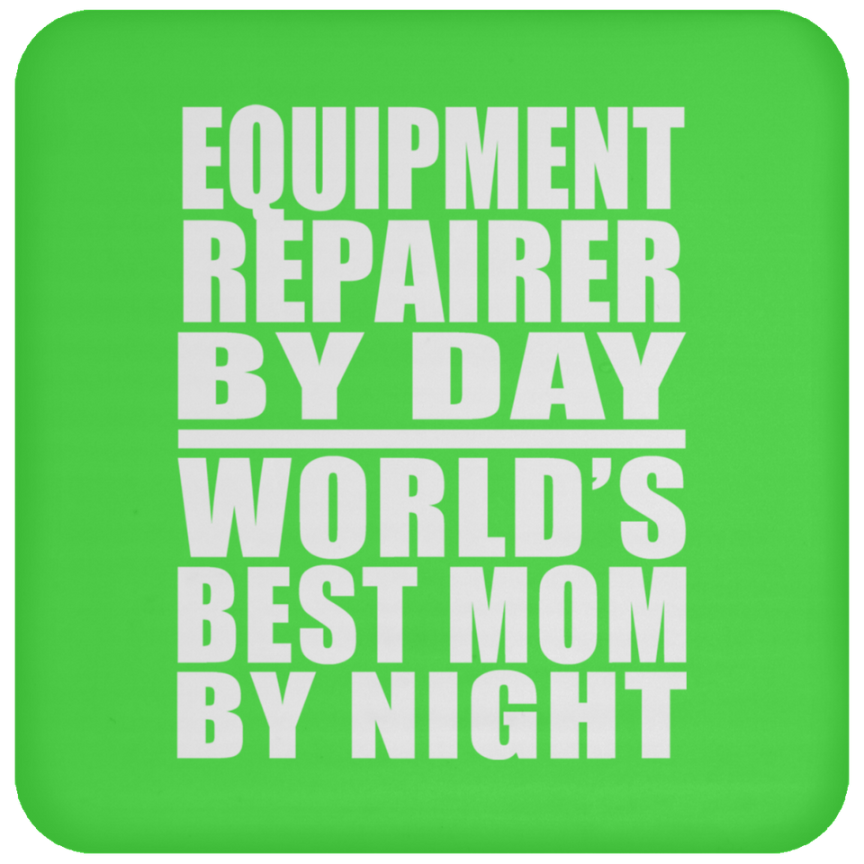 Equipment Repairer By Day World's Best Mom By Night - Drink Coaster