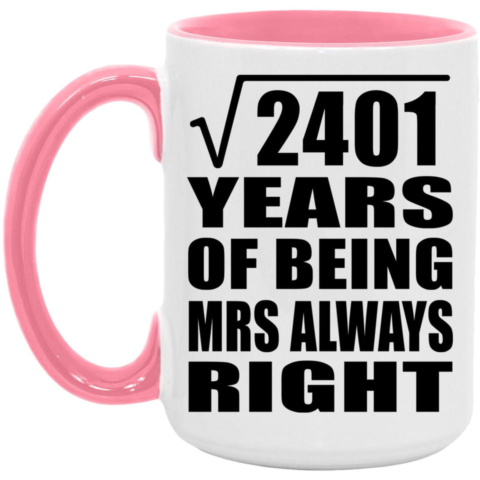 49th Anniversary Square Root of 2401 Years Mrs Always Right - 15oz Accent Mug Pink