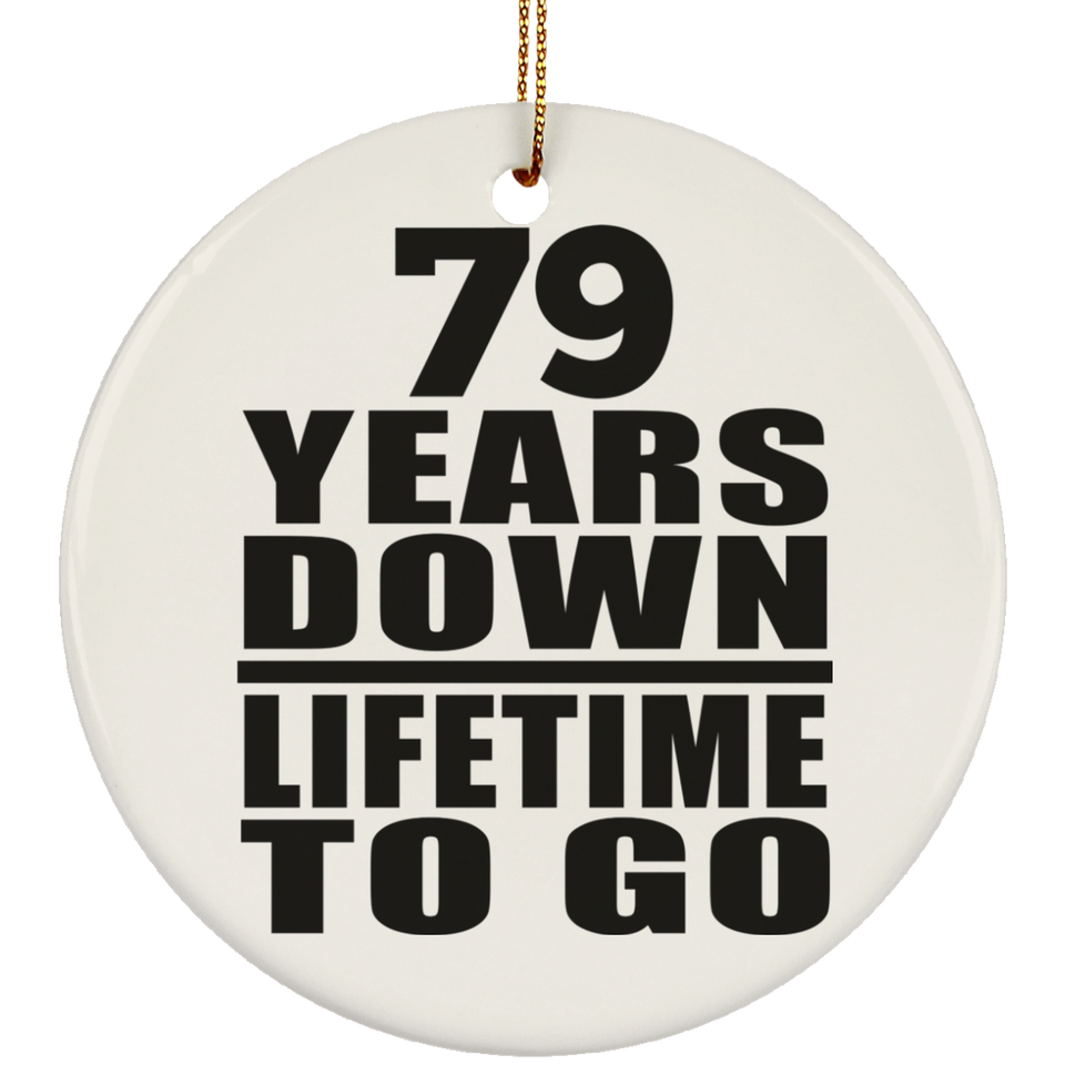 79th Anniversary 79 Years Down Lifetime To Go - Circle Ornament