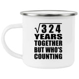 18th Anniversary Square Root of 324 Years Who's Counting - 12oz Camping Mug