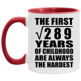 17th Birthday Square Root of 289 Years of Childhood - 11oz Accent Mug Red