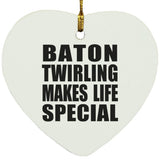 Baton Twirling Makes Life Special - Heart Ornament