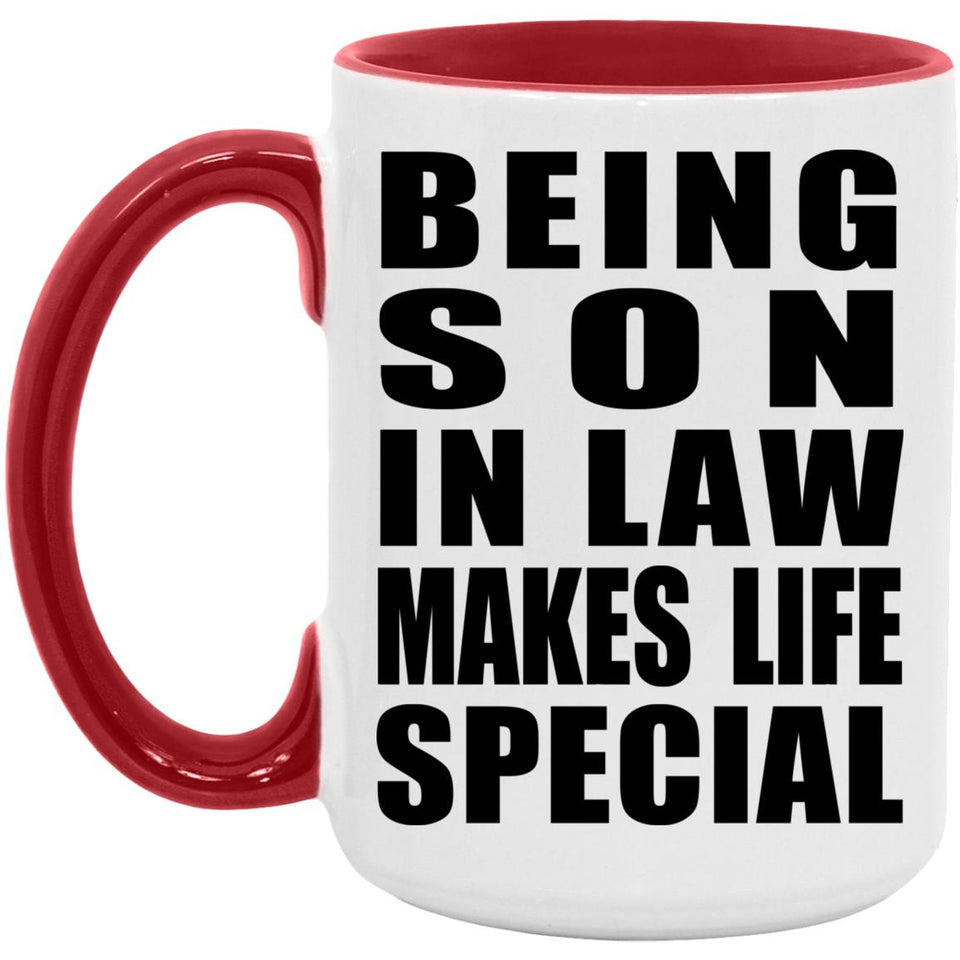 Being Son In Law Makes Life Special - 15oz Accent Mug Red
