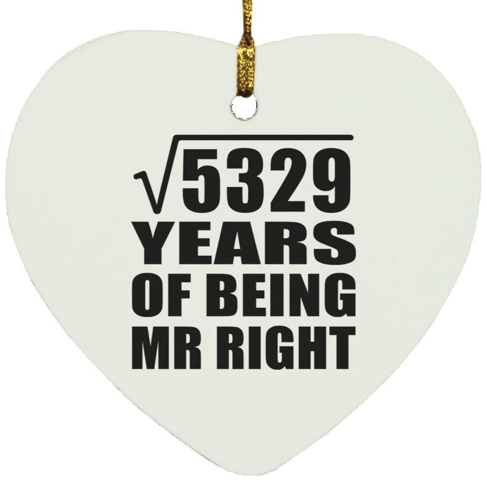 73rd Anniversary Square Root of 5329 Years of Being Mr Right - Heart Ornament