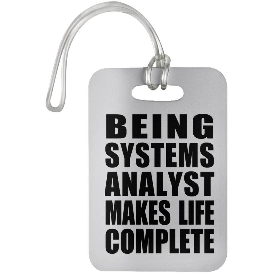 Being Systems Analyst Makes Life Complete - Luggage Bag Tag
