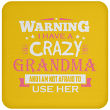 Warning I Have A Crazy Grandma & I Am Not Afraid To Use Her - Drink Coaster