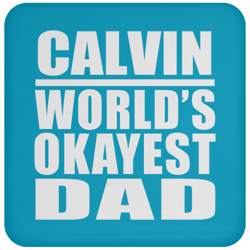 Calvin World's Okayest Dad - Drink Coaster