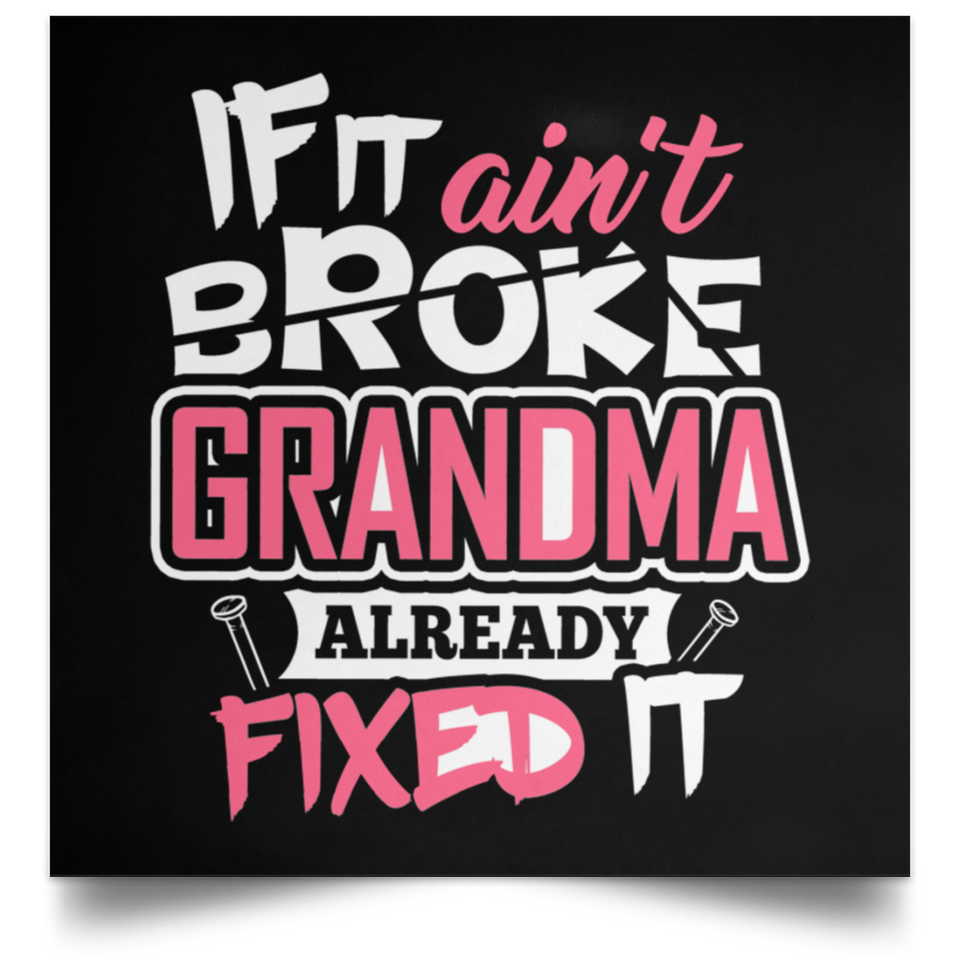 If It Ain't Broke, Grandma Already Fixed It - Poster Square