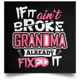 If It Ain't Broke, Grandma Already Fixed It - Poster Square